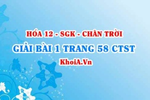 Bài 1 trang 58 Hóa 12 Chân trời sáng tạo